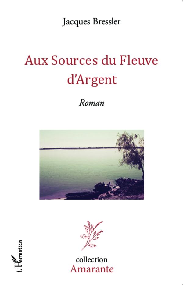 AUX SOURCES DU FLEUVE D'ARGENT