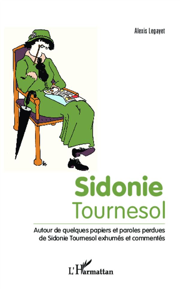 SIDONIE TOURNESOL - AUTOUR DE QUELQUES PAPIERS ET PAROLES PERDUES DE SIDONIE TOURNESOL EXHUMES ET CO