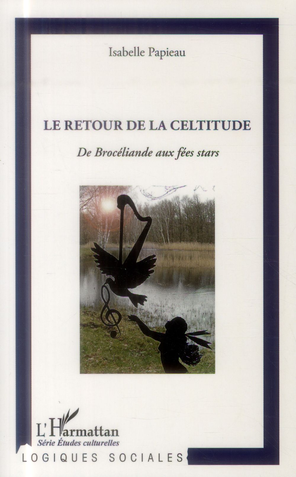 LE RETOUR DE LA CELTITUDE - DE BROCELIANDE AUX FEES STARS
