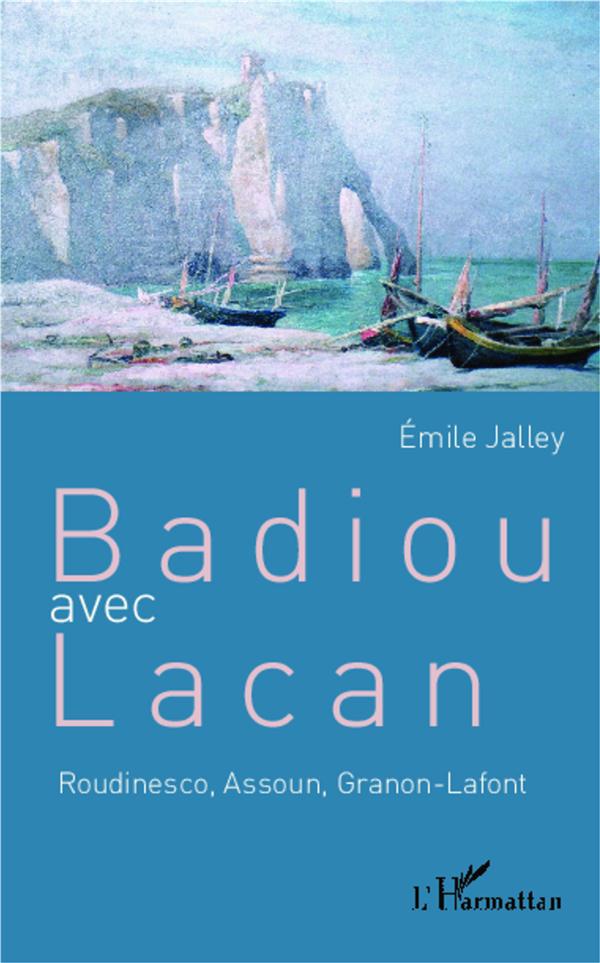 BADIOU AVEC LACAN - ROUDINESCO, ASSOUN, GRANON-LAFONT