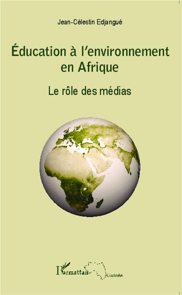 EDUCATION A L'ENVIRONNEMENT EN AFRIQUE - LE ROLE DES MEDIAS