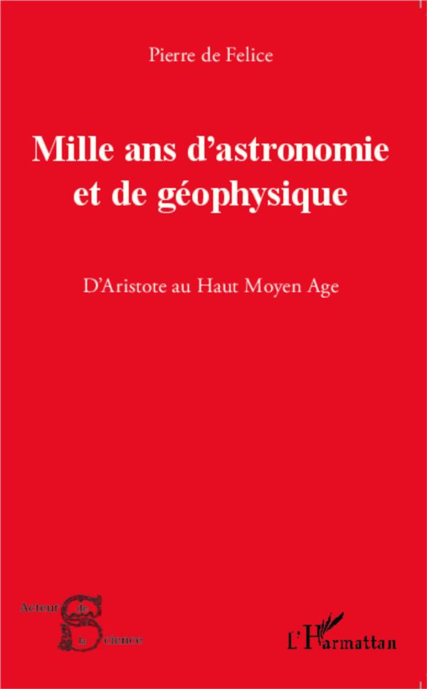 MILLE ANS D'ASTRONOMIE ET DE GEOPHYSIQUE - D'ARISTOTE AU HAUT MOYEN AGE