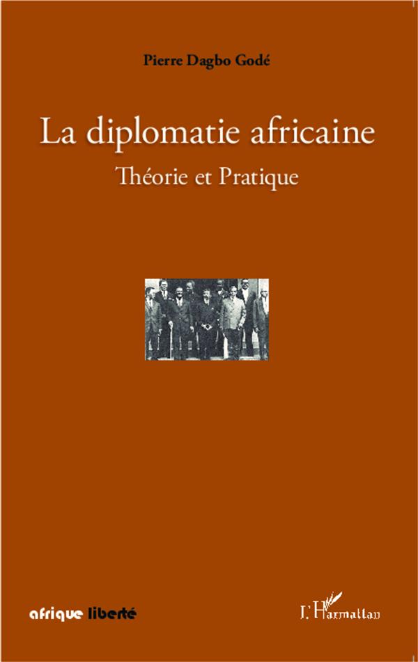 LA DIPLOMATIE AFRICAINE - THEORIE ET PRATIQUE