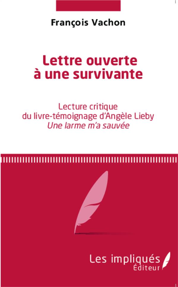 LETTRE OUVERTE A UNE SURVIVANTE - LECTURE CRITIQUE DU LIVRE-TEMOIGNAGE D'ANGELE LIEBY UNE LARME