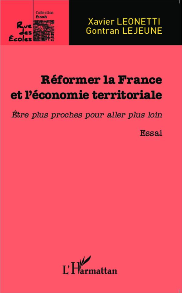 REFORMER LA FRANCE ET L'ECONOMIE TERRITORIALE - ETRE PLUS PROCHES POUR ALLER PLUS LOIN