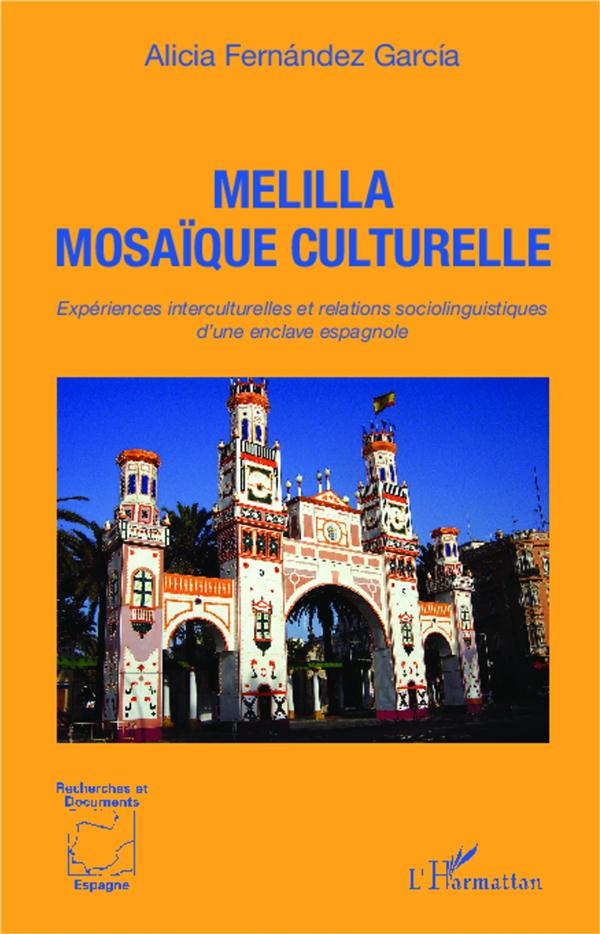 MELILLA MOSAIQUE CULTURELLE - RELATIONS INTERCULTURELLES ET RELATIONS SOCIOLINGUISTIQUES D'UNE ENCLA