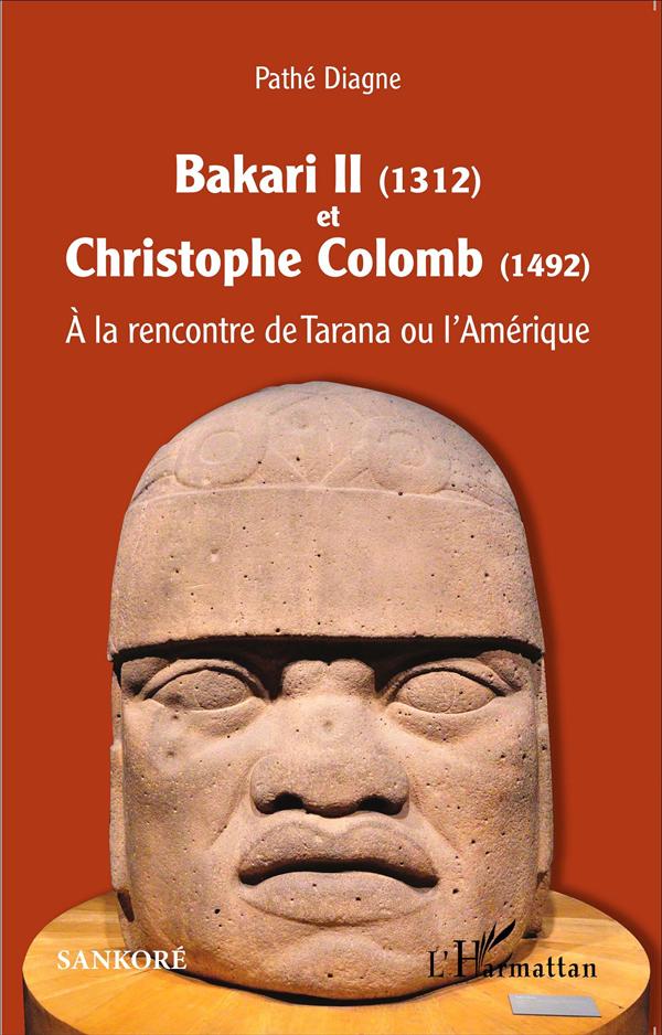 BAKARI II (1312) ET CHRISTOPHE COLOMB (1492) - A LA RENCONTRE DE TARANA OU L'AMERIQUE