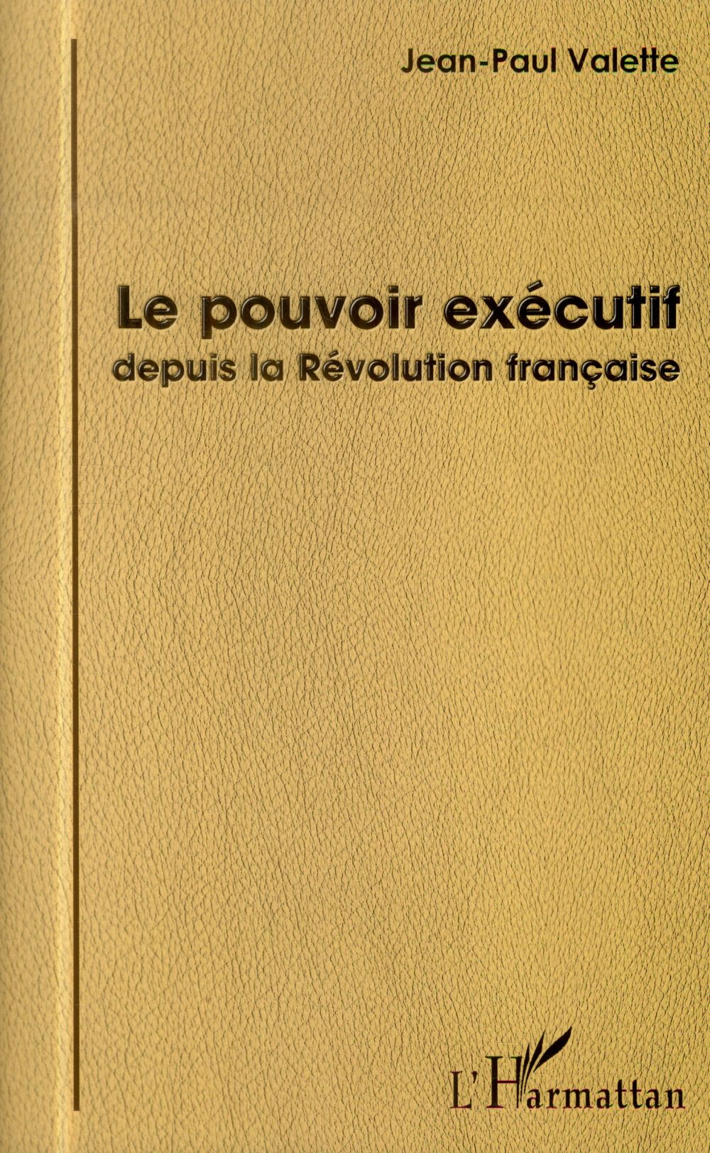 LE POUVOIR EXECUTIF DEPUIS LA REVOLUTION FRANCAISE