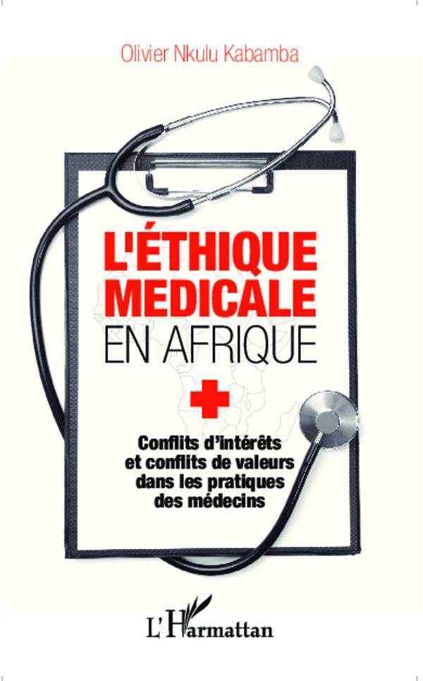 L'ETHIQUE MEDICALE EN AFRIQUE - CONFLITS D'INTERETS ET CONFLITS DE VALEURS DANS LES PRATIQUES DES ME