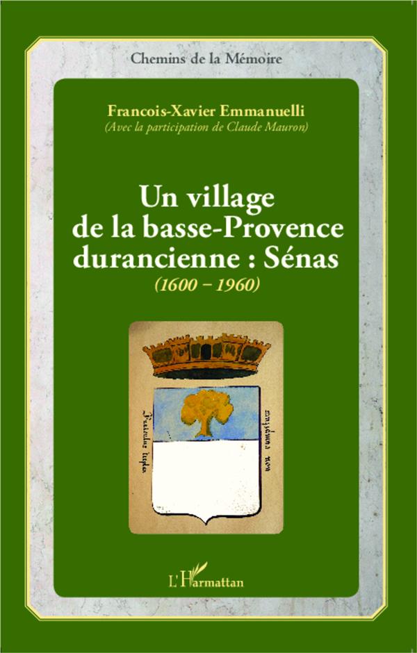 UN VILLAGE DE LA BASSE-PROVENCE DURANCIENNE : SENAS (1600-1960)