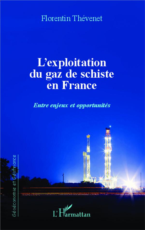 L'EXPLOITATION DU GAZ DE SCHISTE EN FRANCE - ENTRE ENJEUX ET OPPORTUNITES
