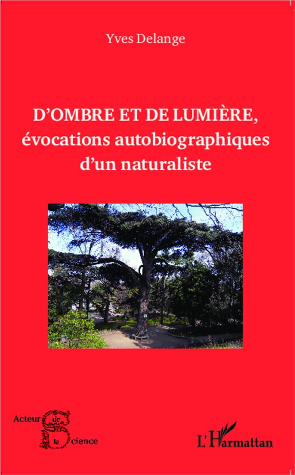D'OMBRE ET DE LUMIERE, EVOCATIONS AUTOBIOGRAPHIQUES D'UN NATURALISTE