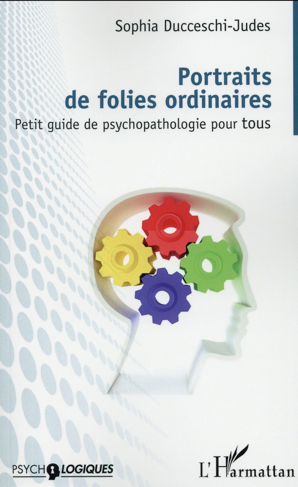 PORTRAITS DE FOLIES ORDINAIRES - PETIT GUIDE DE PSYCHOPATHOLOGIE POUR TOUS