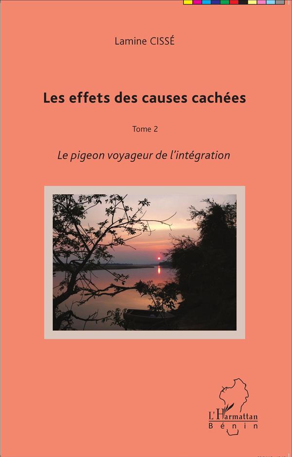 LES EFFETS DES CAUSES CACHEES - TOME 2 - LE PIGEON VOYAGEUR DE L'INTEGRATION