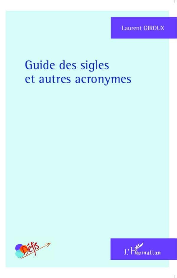 GUIDE DES SIGLES ET AUTRES ACRONYMES