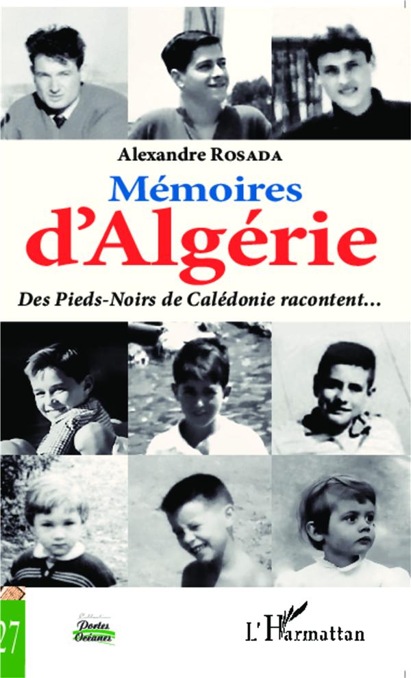 MEMOIRES D'ALGERIE - DES PIEDS-NOIRS DE CALEDONIE RACONTENT...