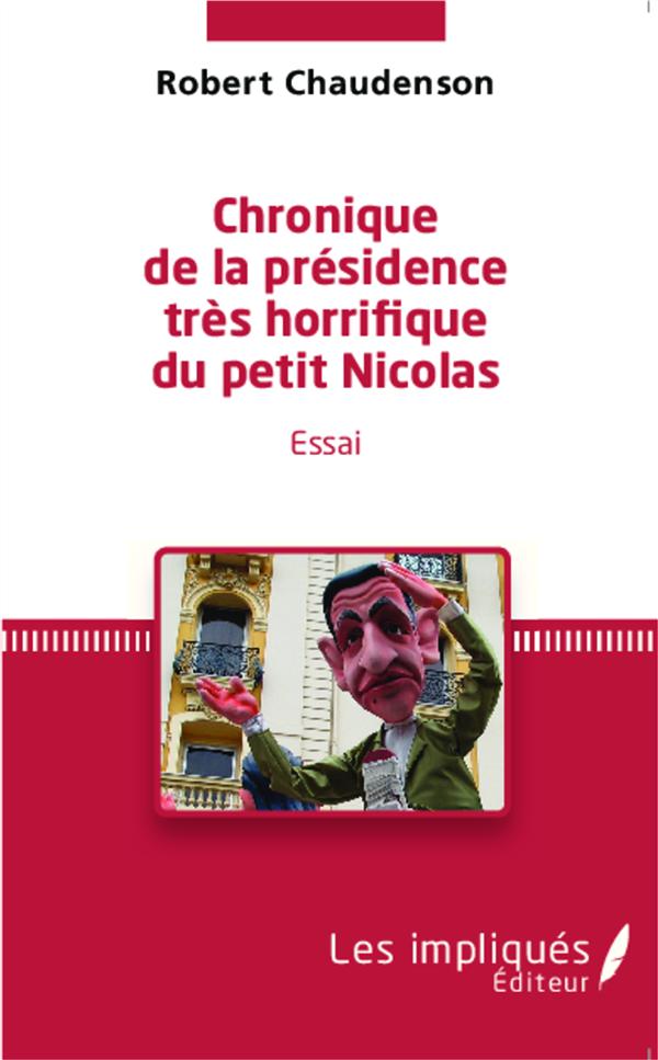 CHRONIQUE DE LA PRESIDENCE TRES HORRIFIQUE DU PETIT NICOLAS - ESSAI