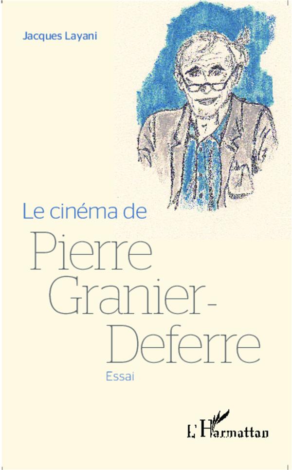 LE CINEMA DE PIERRE GRANIER-DEFERRE - ESSAI