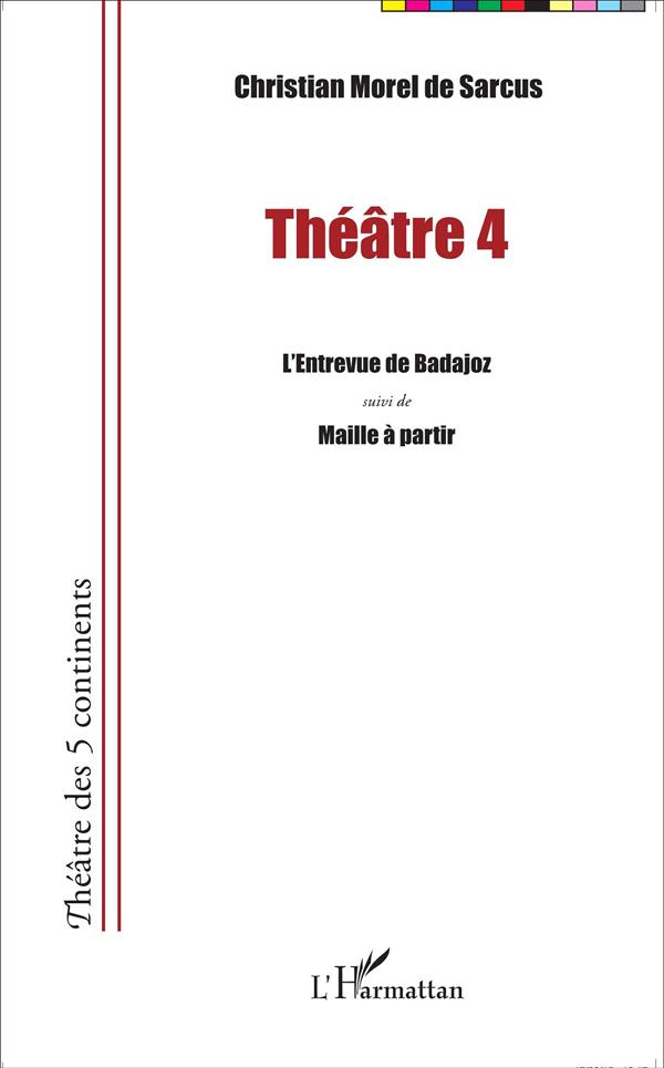 THEATRE 4 - L'ENTREVUE DE BADAJOZ SUIVI DE MAILLE A PARTIR