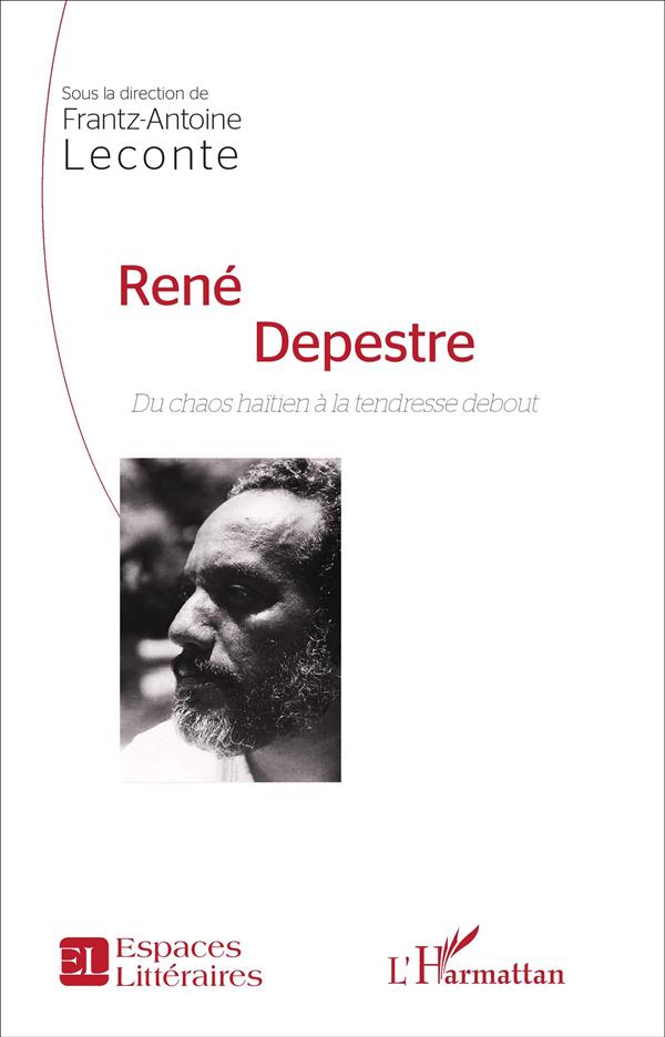 RENE DEPESTRE - DU CHAOS HAITIEN A LA TENDRESSE DEBOUT