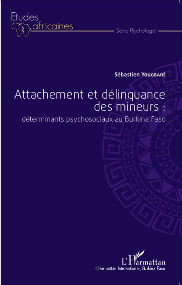 ATTACHEMENT ET DELINQUANCE DES MINEURS : DETERMINANTS PSYCHOSOCIAUX AU BURKINA FASO