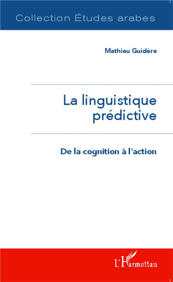 LA LINGUISTIQUE PREDICTIVE - DE LA COGNITION A L'ACTION