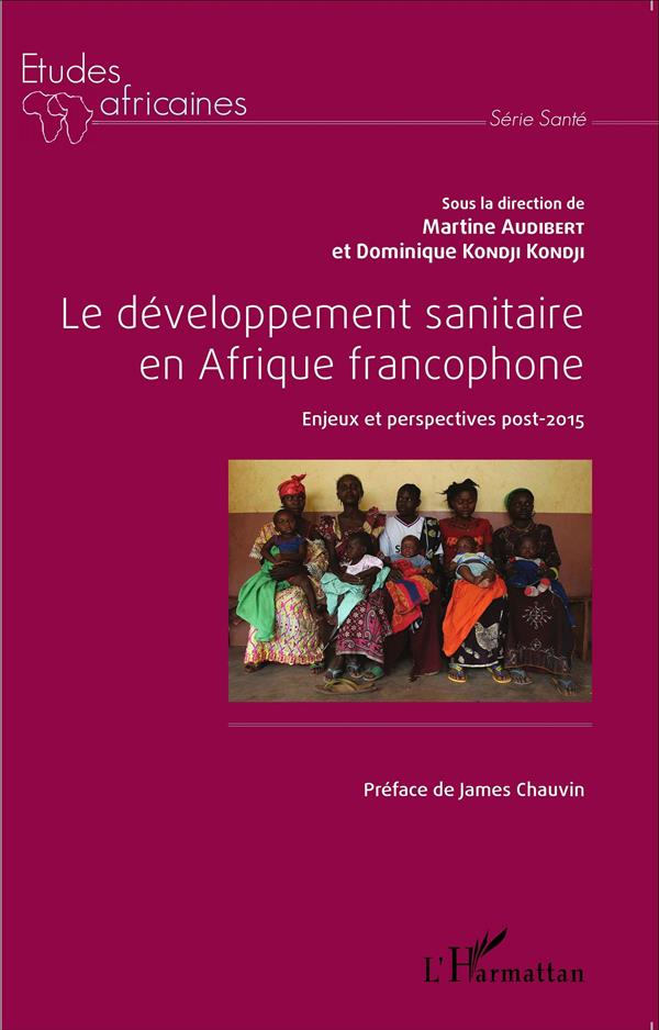LE DEVELOPPEMENT SANITAIRE EN AFRIQUE FRANCOPHONE - ENJEUX ET PERSPECTIVES POST-2015