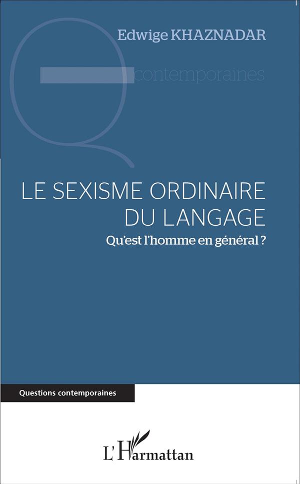 LE SEXISME ORDINAIRE DU LANGAGE - QU'EST L'HOMME EN GENERAL ?