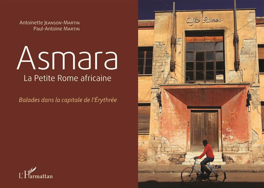 ASMARA - LA PETITE ROME AFRICAINE - BALADES DANS LA CAPITALE DE L'ERYTHREE