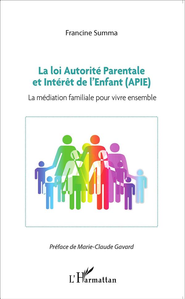 LA LOI AUTORITE PARENTALE ET INTERET DE L'ENFANT (APIE) - LA MEDIATION FAMILIALE POUR VIVRE ENSEMBLE