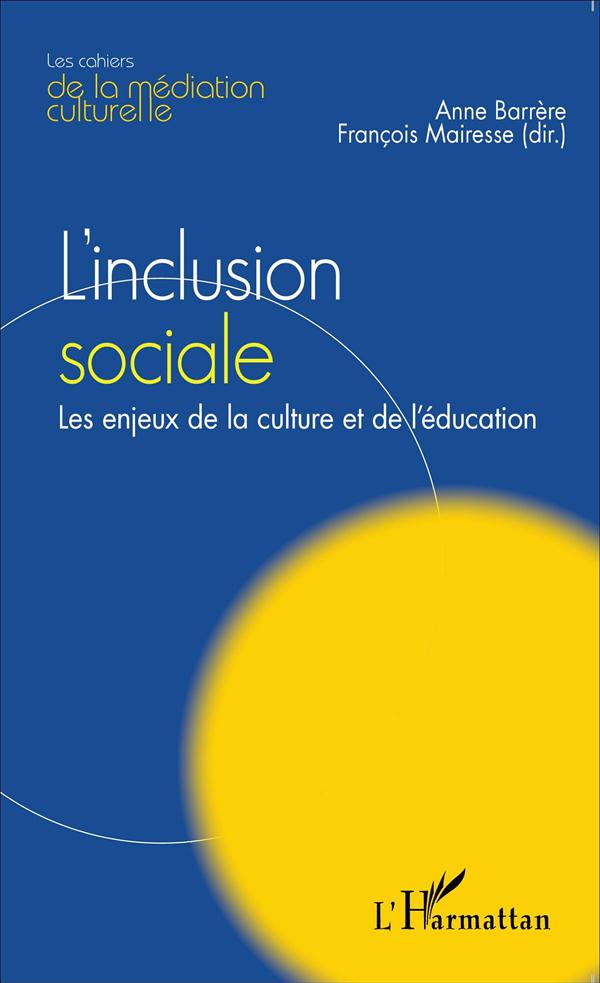 L'INCLUSION SOCIALE - LES ENJEUX DE LA CULTURE ET DE L'EDUCATION