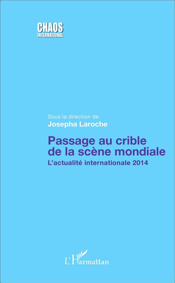 PASSAGE AU CRIBLE DE LA SCENE MONDIALE - L'ACTUALITE INTERNATIONALE 2014
