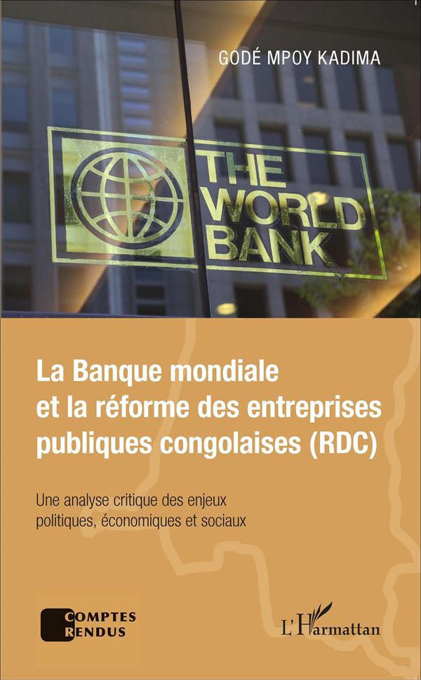 LA BANQUE MONDIALE ET LA REFORME DES ENTREPRISES PUBLIQUES CONGOLAISES (RDC) - UNE ANALYSE CRITIQUE