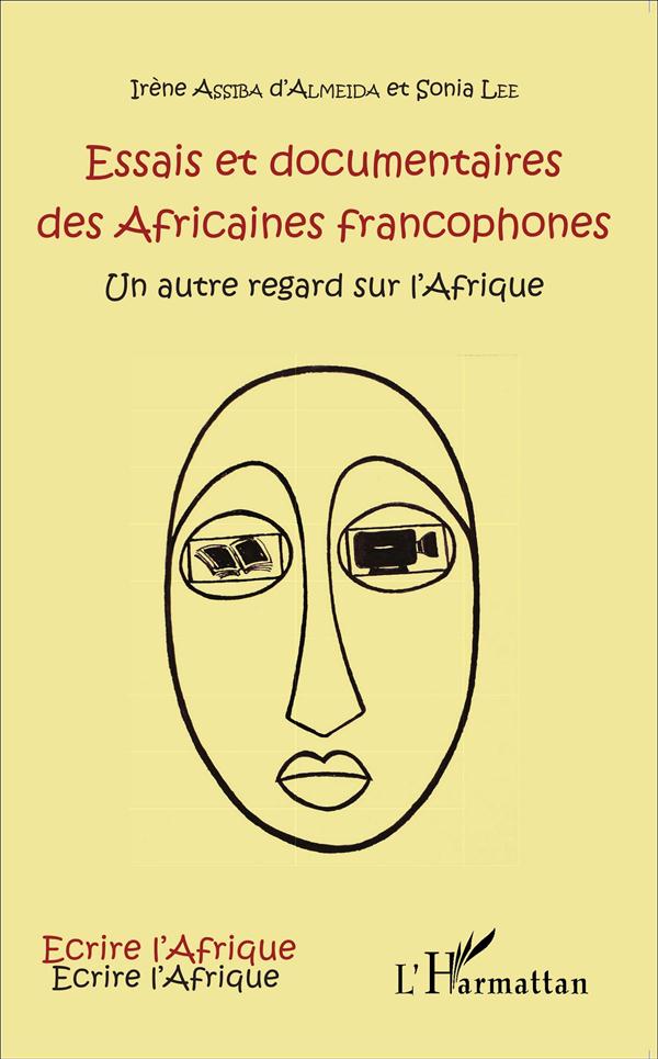 ESSAIS ET DOCUMENTAIRES DES AFRICAINES FRANCOPHONES - UN AUTRE REGARD SUR L'AFRIQUE