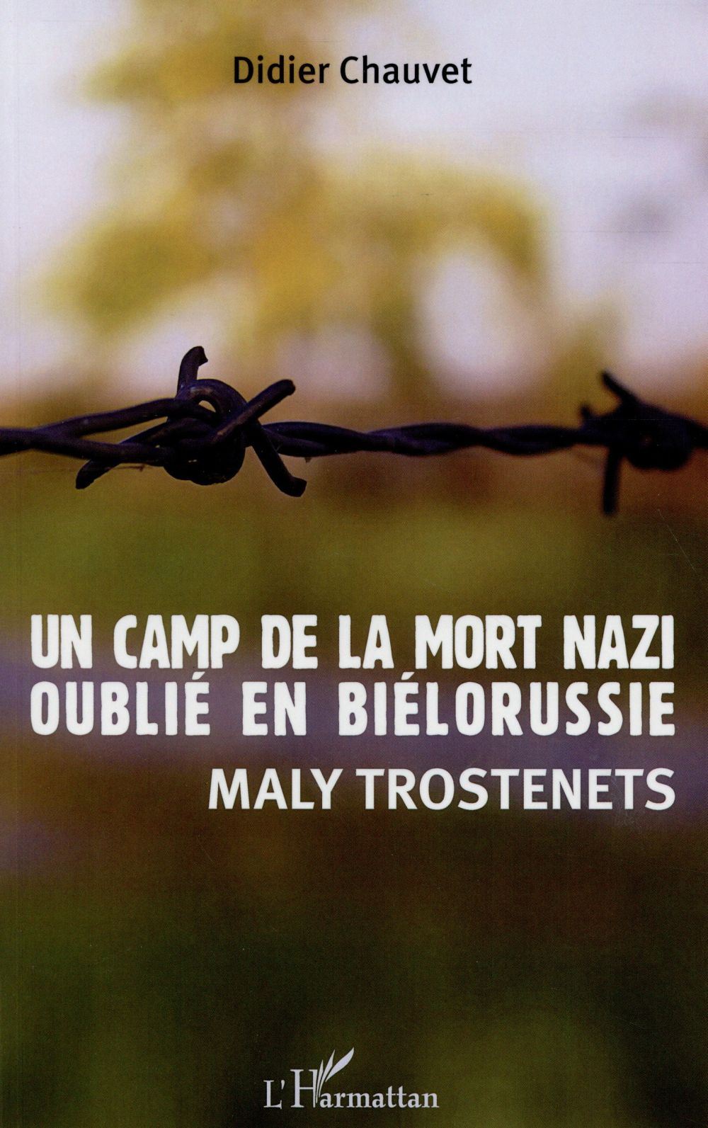 UN CAMP DE LA MORT NAZI OUBLIE EN BIELORUSSIE - MALY TROSTENETS