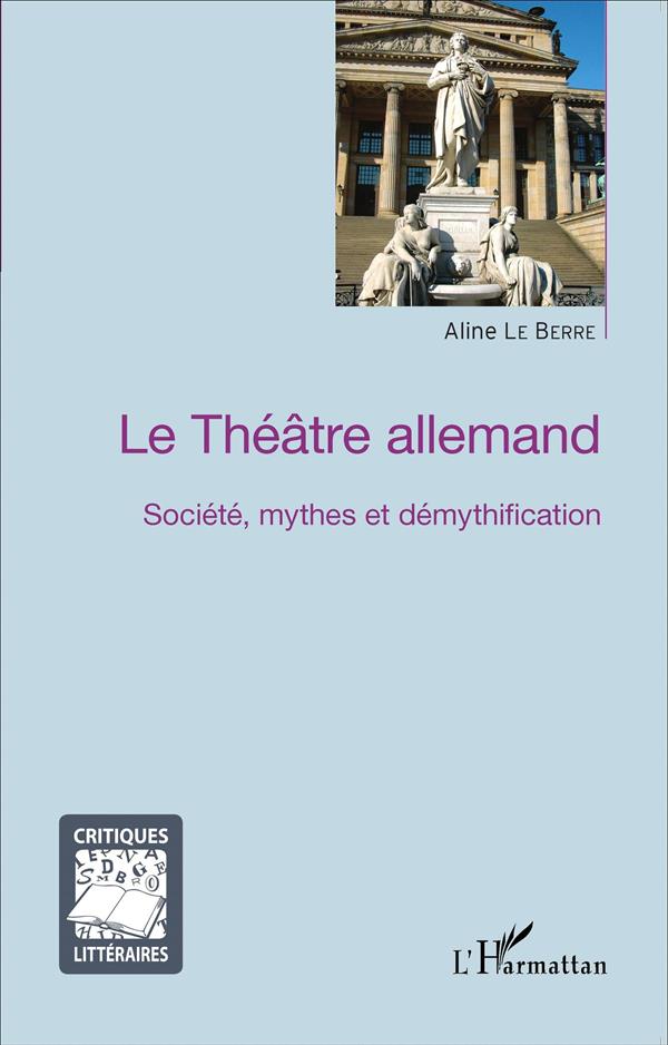 LE THEATRE ALLEMAND - SOCIETE, MYTHES ET DEMYTHIFICATION