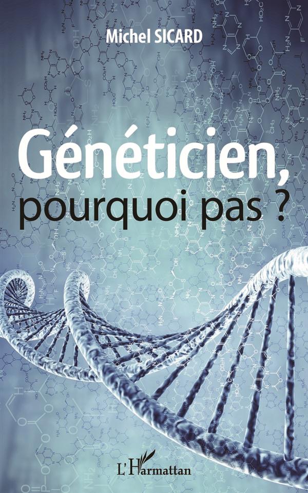 GENETICIEN, POURQUOI PAS ?