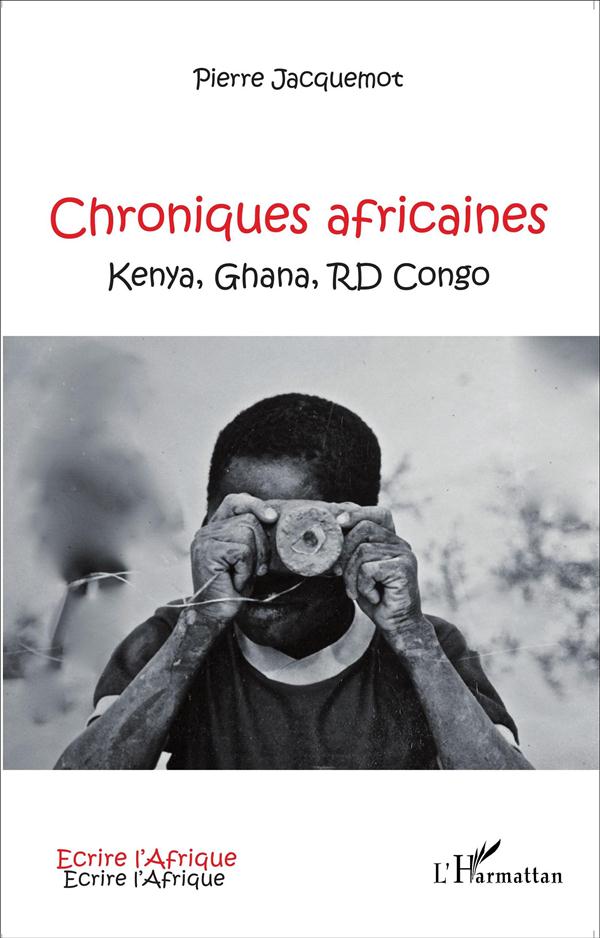 CHRONIQUES AFRICAINES - KENYA, GHANA, RD CONGO