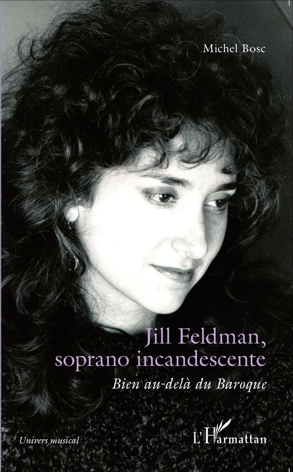 JILL FELDMAN, SOPRANO INCANDESCENTE - BIEN AU-DELA DU BAROQUE