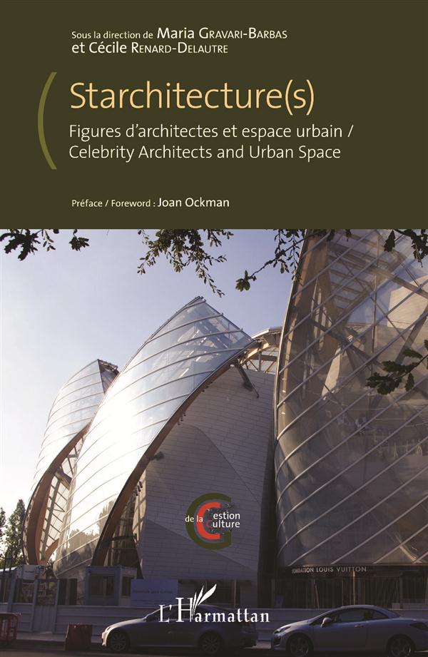 STARCHITECTURE(S) - FIGURES D'ARCHITECTES ET ESPACE URBAIN - CELEBRITY ARCHITECTS AND URBAN SPACE