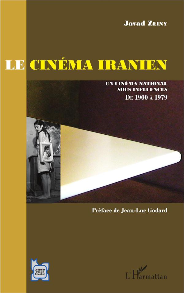 LE CINEMA IRANIEN - UN CINEMA NATIONAL SOUS INFLUENCES, DE 1900 A 1979 (AVANT LA REVOLUTION)