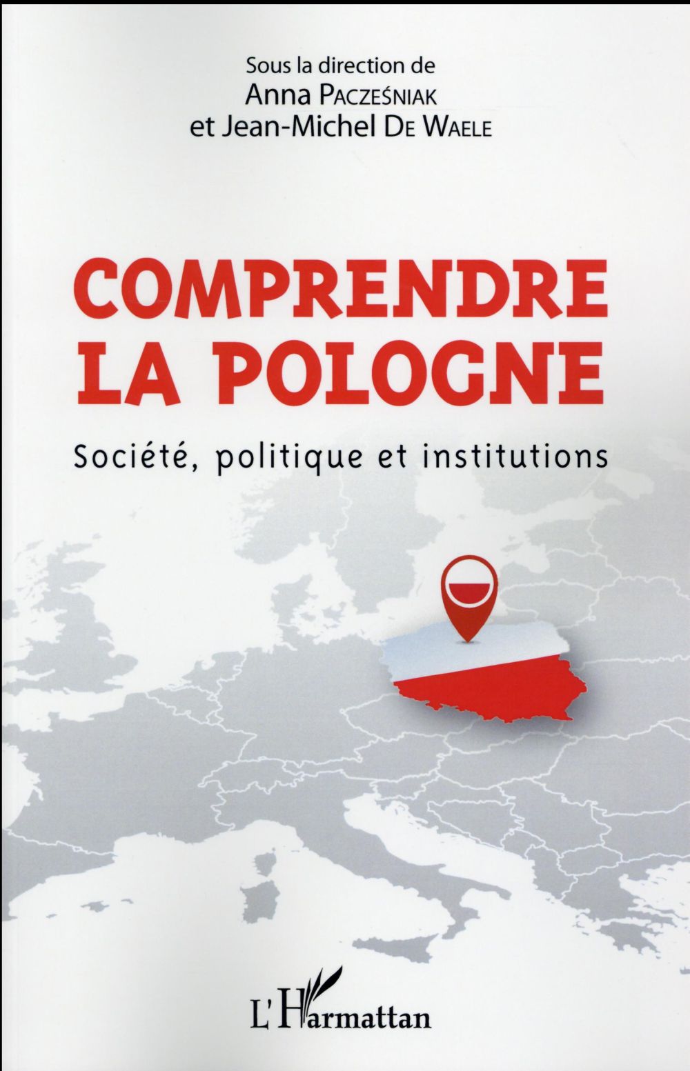COMPRENDRE LA POLOGNE - SOCIETE, POLITIQUE ET INSTITUTIONS