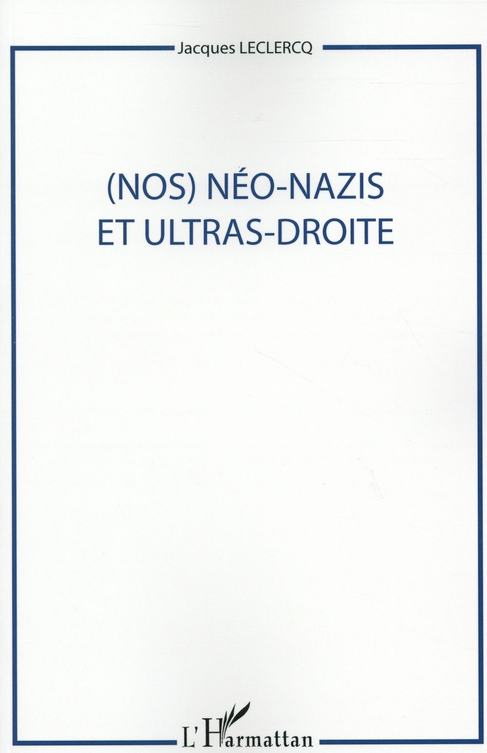 (NOS) NEO-NAZIS ET ULTRAS-DROITES
