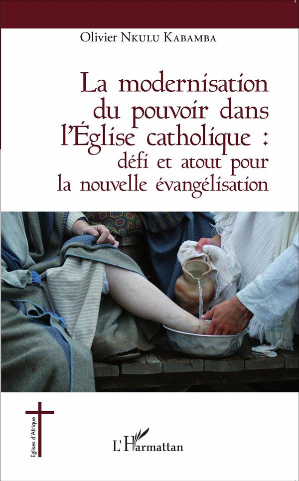 LA MODERNISATION DU POUVOIR DANS L'EGLISE CATHOLIQUE : - DEFI ET ATOUT POUR LA NOUVELLE EVANGELISATI