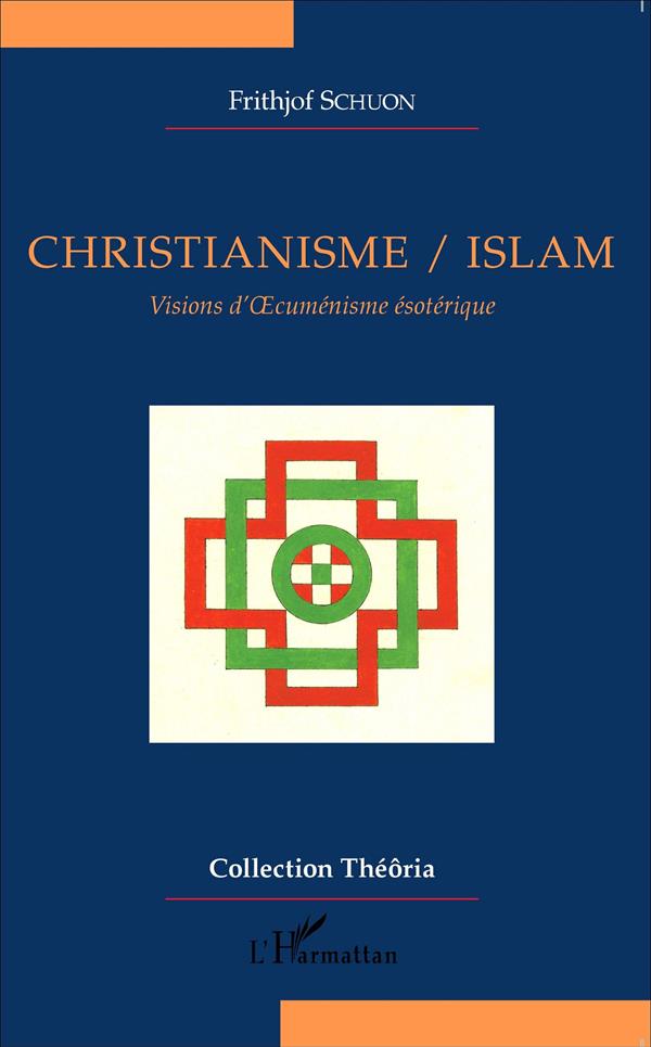 CHRISTIANISME/ISLAM - VISIONS D'OECUMENISME ESOTERIQUE