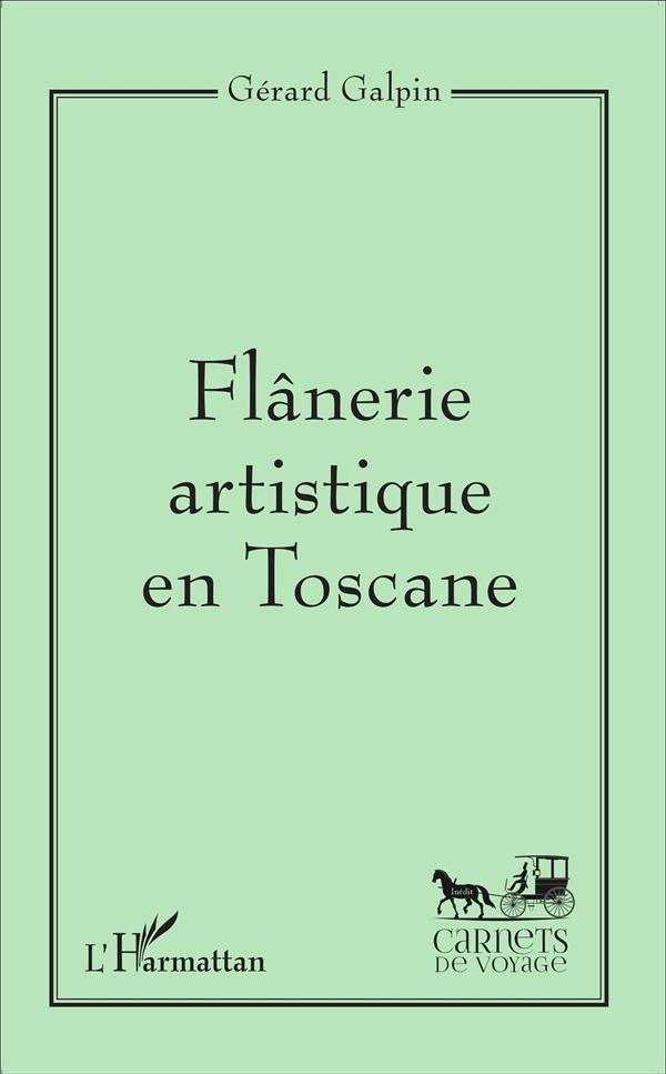 FLANERIE ARTISTIQUE EN TOSCANE