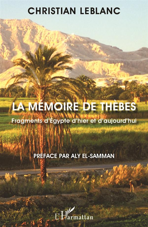 LA MEMOIRE DE THEBES - FRAGMENTS D'EGYPTE D'HIER ET D'AUJOURD'HUI