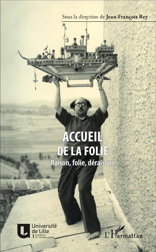 ACCUEIL DE LA FOLIE - RAISON, FOLIE, DERAISONS