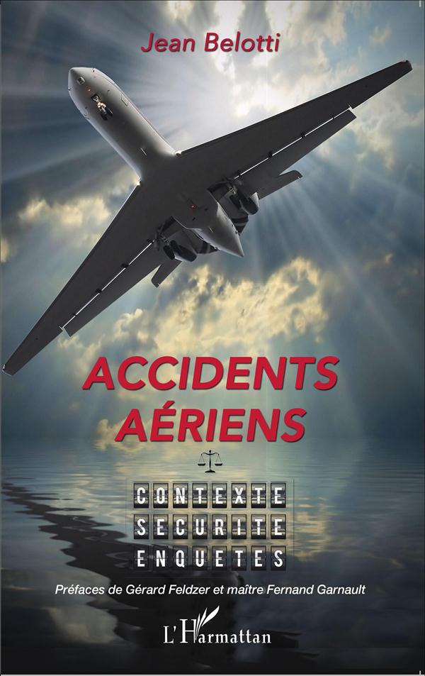 ACCIDENTS AERIENS - CONTEXTE, SECURITE, ENQUETES
