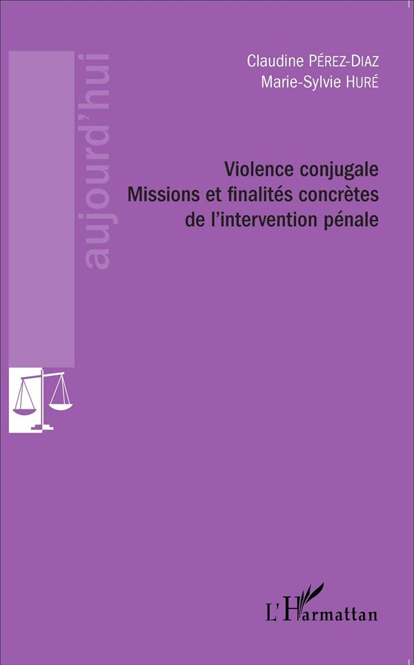 VIOLENCE CONJUGALE - MISSIONS ET FINALITES CONCRETES DE L'INTERVENTION PENALE